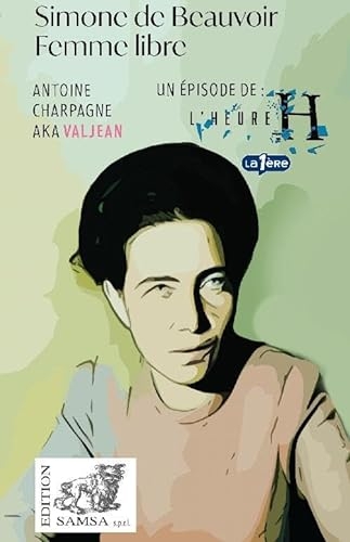 Simone de Beauvoir (L’Heure H): Femme libre