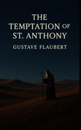 The Temptation of St. Anthony: An Ancient Wisdom Philosophical Fiction, Original and Unabridged Edition