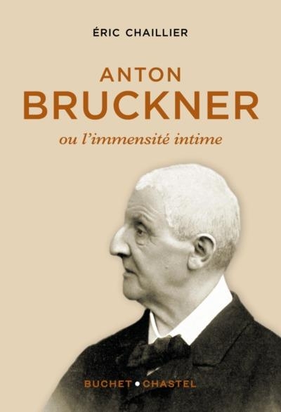 ANTON BRUCKNER: OU L IMMENSITE INTIME