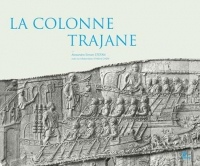 La colonne trajane : Edition illustrée avec les photographies exécutées en 1862 pour Napoléon III en 1862