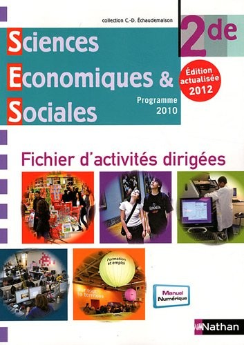 Sciences économiques et sociales 2e : fichier d'activités dirigés, programme 2010 mis à jour en 2012