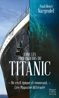 Dans les profondeurs du Titanic: Les trésors du paquebot de légende par l'homme qui l'a exploré