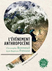 L'Evénement Anthropocène. La Terre, l'histoire et nous