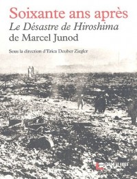 Soixante ans après : Le Désastre de Hiroshima de Marcel Junod (1CD audio)