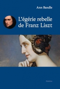 L'égérie rebelle de Franz Liszt