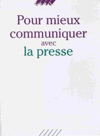 Pour mieux communiquer avec la presse