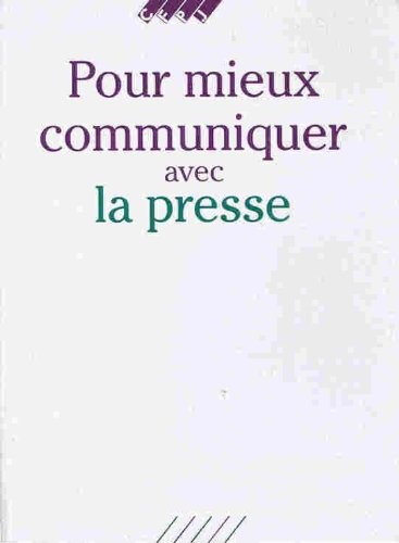 Pour mieux communiquer avec la presse
