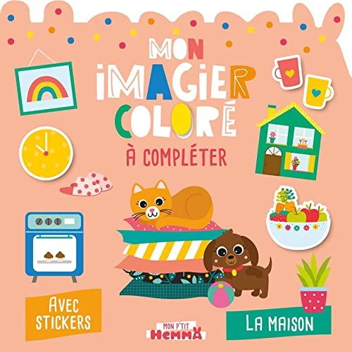 Mon P'tit Hemma - Mon imagier coloré à compléter - La maison - Imagier avec stickers - Dès 3 ans