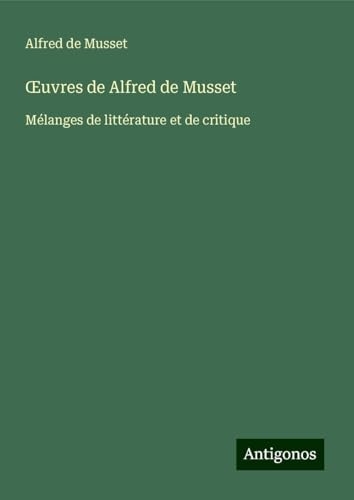 ¿uvres de Alfred de Musset: Mélanges de littérature et de critique [9783388658094]