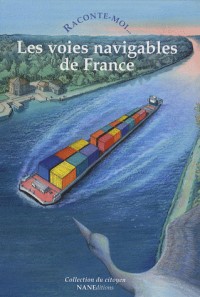 Raconte-moi... Les voies navigables de France