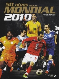 50 héros pour le mondial 2010