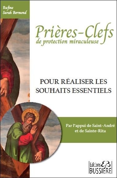 Prières-clefs de protection miraculeuse - Pour réaliser les souhaits essentiels