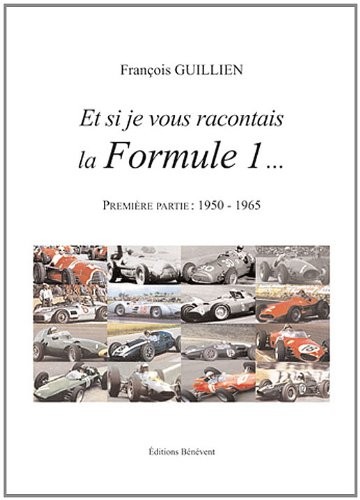 Et si je vous racontais la Formule 1... (Première partie: 1950-1965)