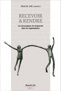 Recevoir et rendre : Les dynamiques de réciprocité dans les organisations