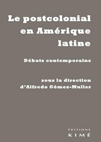 Le postcolonial en Amérique latine : Débats contemporains