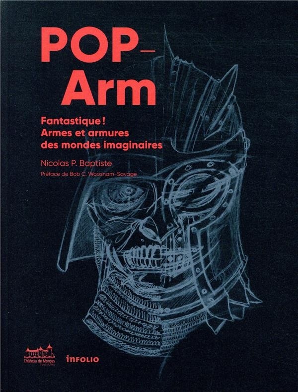Pop-Arm - Fantastique ! Armes et armures des mondes imaginaires