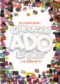 GÉNÉRATION ADO - LE DICO