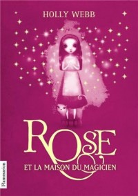 Rose, Tome 1 : Rose et la maison du magicien