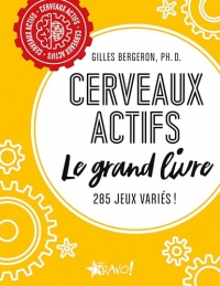 Cerveaux actifs - Le grand livre: 285 jeux variés !