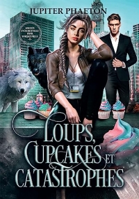 Loups, Cupcakes et Catastrophes