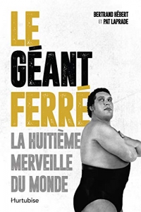 Le Géant Ferre. la Huitieme Merveille du Monde