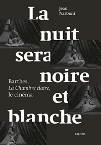 La nuit sera noire et blanche: Barthes, La Chambre claire, le cinéma