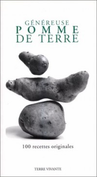 Généreuse pomme de terre : 100 recettes originale
