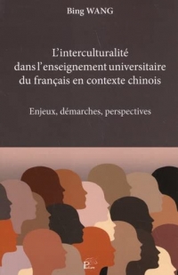 L'interculturalité dans l'enseignement universitaire du français en contexte chinois: Enjeux, démarches, perspectives