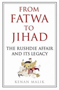 From Fatwa to Jihad: How the World Changed: The Satanic Verses to Charlie Hebdo