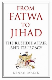 From Fatwa to Jihad: How the World Changed: The Satanic Verses to Charlie Hebdo