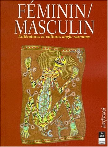 Féminin, masculin: Littératures et cultures anglo-saxonnes : actes