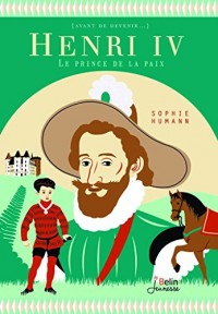 Henri IV - Le prince de la paix