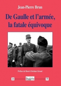 De Gaulle et l'armée, la fatale équivoque