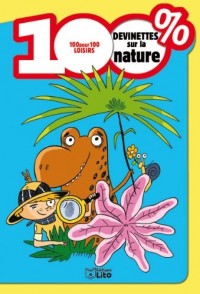 100 % Loisirs : 100% Devinettes Sur la Nature - Dès 7 ans