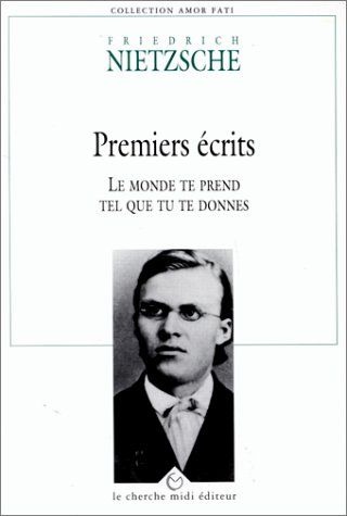 Premiers écrits : Le monde te prend tel que tu te donnes
