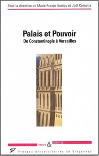 Palais et pouvoir : De Constantinople à Versailles