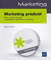Marketing prédictif - Data, machine learning et statistiques appliqués au marketing