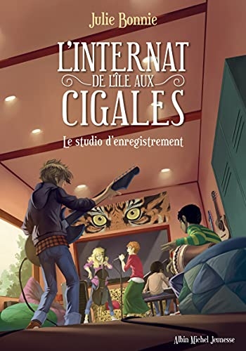 L'Internat de l'Ile aux Cigales - tome 3: Le studio d'enregistrement