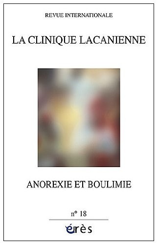 La clinique lacanienne, N° 18 : Anorexie et boulimie