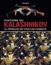 Histoire du Kalashnikov : A l'épreuve de tous les combats
