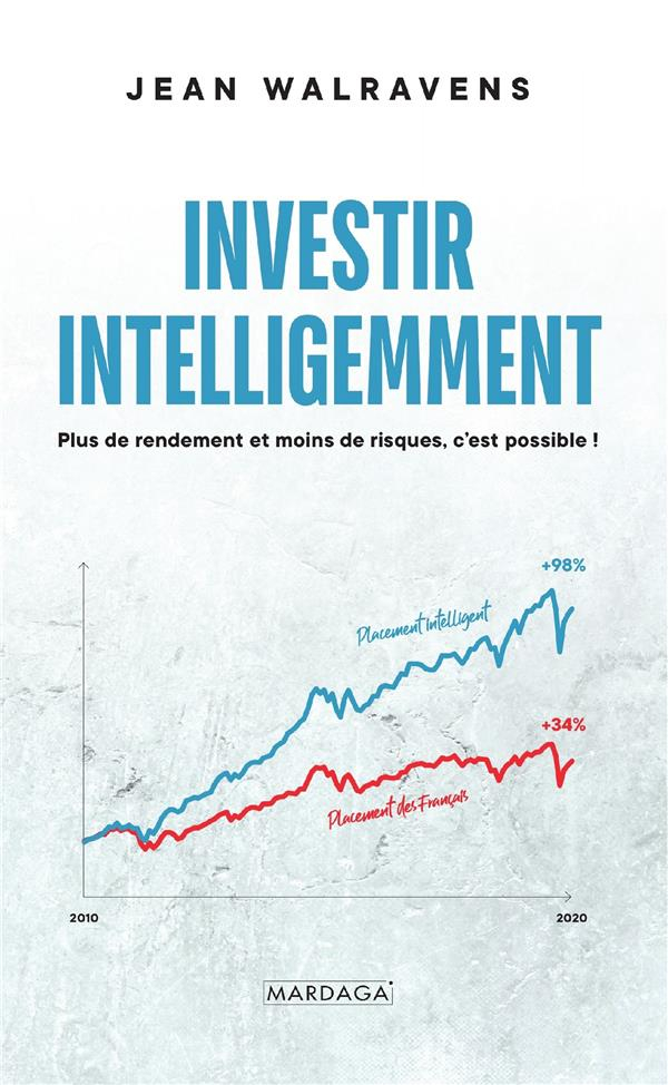 Investir Intelligemment, en Bourse (et Ailleurs)... Sans Se Faire Avoir !