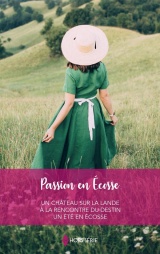 Passion en Ecosse: Un château sur la lande - A la rencontre du destin - Un été en Ecosse [Poche]
