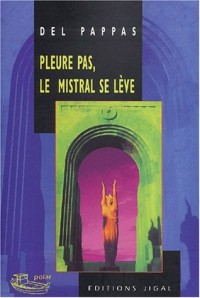 Pleure pas, le mistral se lève
