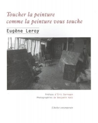 Toucher la peinture comme la peinture vous touche: Écrits et entretiens 1970-1998