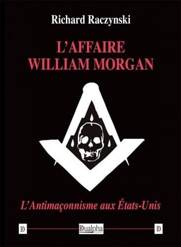 L'affaire William Morgan: L'Antimaçonnisme aux États-Unis