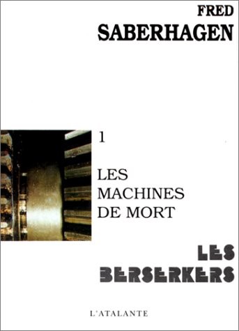 Les Berserkers, Tome 1 : Les machines de mort