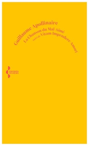 La Chanson du mal-aimé: Suivi de Vitam impendere amori