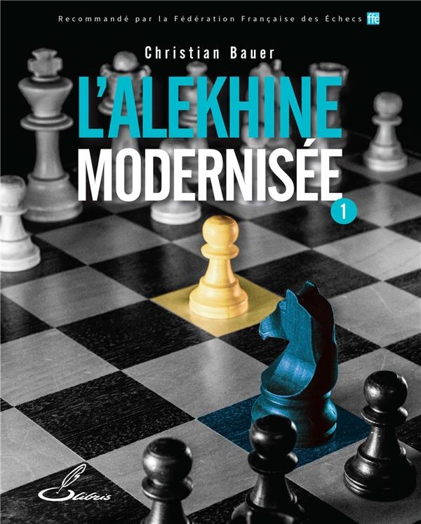 L'ALEKHINE MODERNISEE, TOME 1