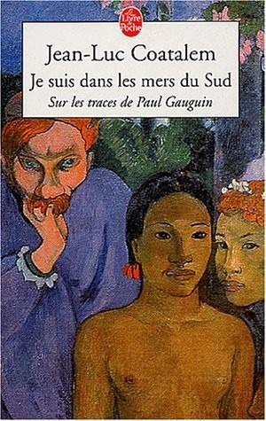 Je suis dans les mers du sud : sur les traces de Paul Gauguin