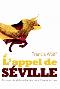 L'Appel de Séville : Discours de philosophie taurine à l'usage de tous